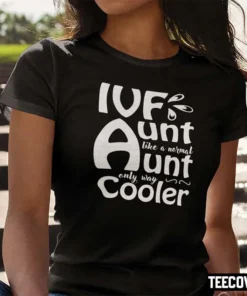 Ivf Aunt Like A Normal Aunt Only Way Cooler Tee Shirt