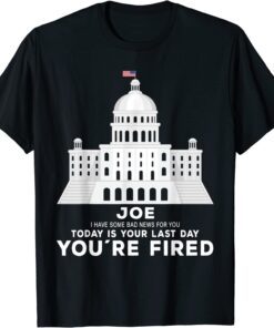 Joe, You’re Fired Anti-Joe Biden Inauguration Day 2025 Tee Shirt