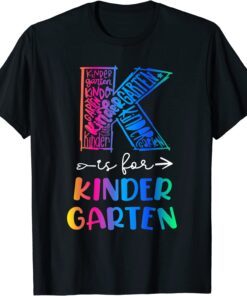 K Is For Kindergarten Teacher Tie Dye Back to School Teacher Tee Shirt