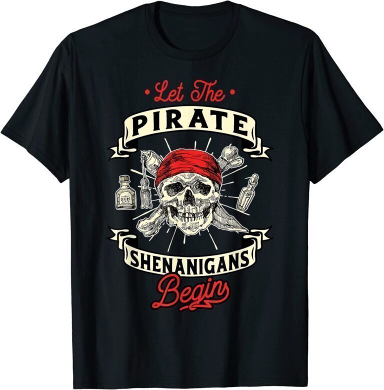 Let The Pirate Shenanigans Begin - Crossbones Freebooter Tee Shirt ...