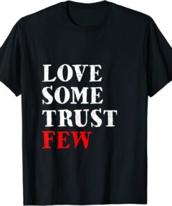 Love Some Trust Few Motivational Tee Shirt