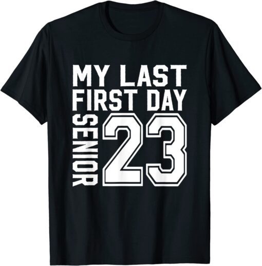 MY LAST FIRST DAY SENIOR 2023 BACK TO SCHOOL Tee Shirt