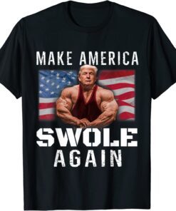 Make America Swole Again Trump Lifting Tee Shirt