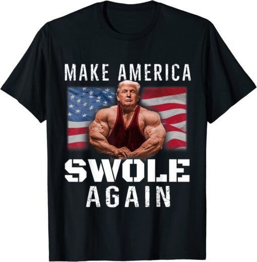 Make America Swole Again Trump Lifting Tee Shirt