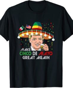 Make Cinco De Mayo Great Again USA Mexico Trump Tee Shirt