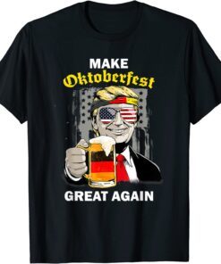 Make Oktoberfest Great Again Trump Germany Beer Prost Tee Shirt