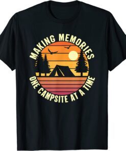 Making Memories One Campsite At A Time Nature Camping Tee Shirt