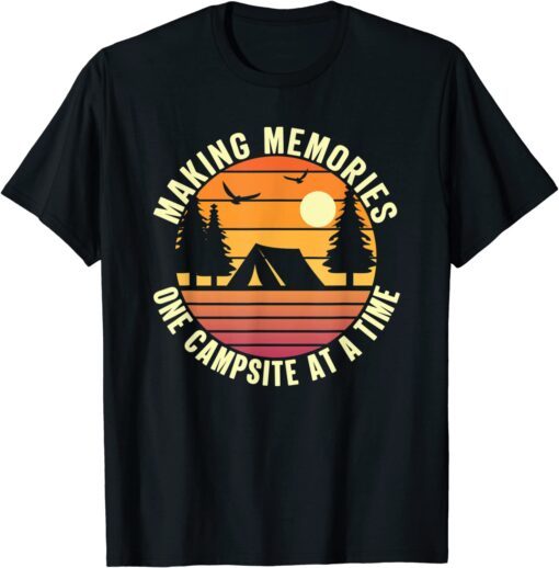 Making Memories One Campsite At A Time Nature Camping Tee Shirt