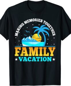 Making Memories Together Family Vacation 2022 Matching Trip Tee Shirt