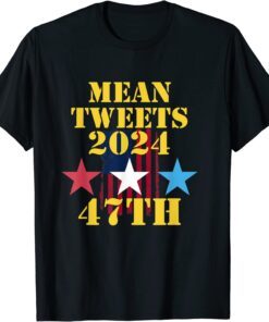 Mean Tweets 2024 47th US Flag Tee Shirt