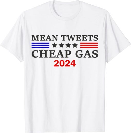 Mean Tweets Cheap Gas Lets Go Brandon Trump 2024 Tee Shirt