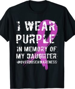 Memory Of Daughter Wear Purple Overdose Awareness T-Shirt