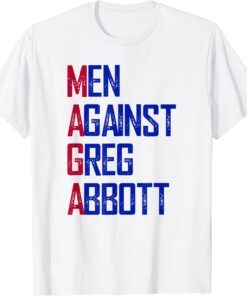 Men Against Greg Abbott T-Shirt