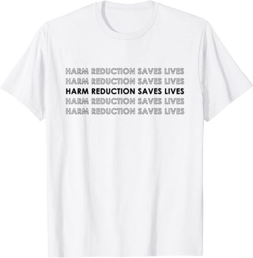 Mens Harm Reduction Saves Lives Tee Shirt