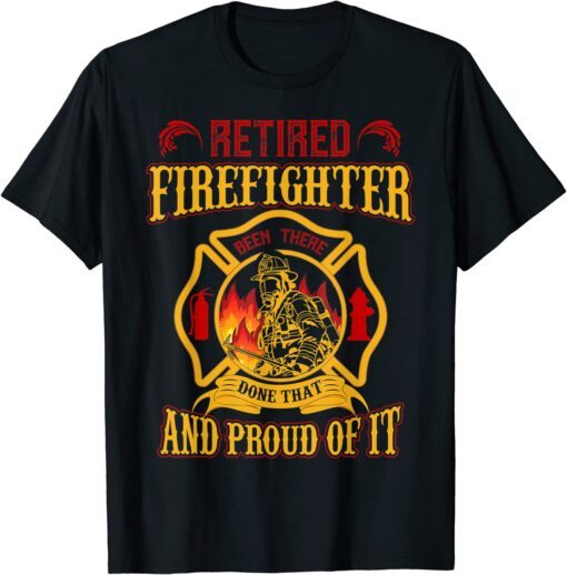 Retired Firefighter And Proud Of It, Retired Firefighter Tee ShirtRetired Firefighter And Proud Of It, Retired Firefighter Tee Shirt