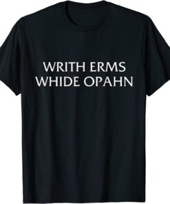 Mens WRITH ERMS WHIDE OPAHN Tee Shirt