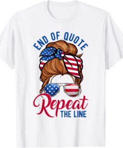 Messy Bun End Of Quote Repeat The Line Anti Biden USA Flag Tee Shirt