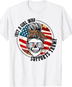 Messy Bun Skull US Flag Just A Girl Who Supports Trump Girl Tee Shirt