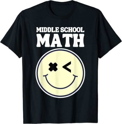 Middle School Math Teacher Smile Face Tee Shirt