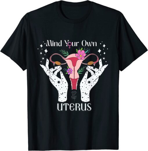 Mind Your Own Uterus Pro Roe 1973 Feminist Women's Rights Tee Shirt