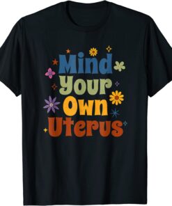 Mind Your Own Uterus Women's Rights Radical Feminist Tee Shirt