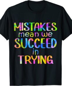 Mistake Mean Succeed Trying Growth Mindset Positive Teacher Tee Shirt