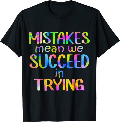 Mistake Mean Succeed Trying Growth Mindset Positive Teacher Tee Shirt