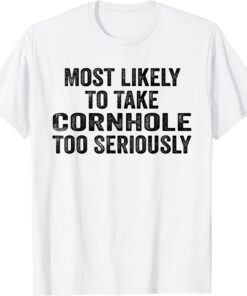 Most Likely To Take Cornhole Too Seriously Retro Vintage Tee Shirt