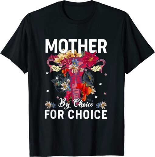 Mother By Choice For Choice Uterus Flower Tee Shirt