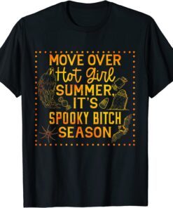 Move Over Hot Girl Summer It's Spooky Bitch Season Halloween Tee Shirt