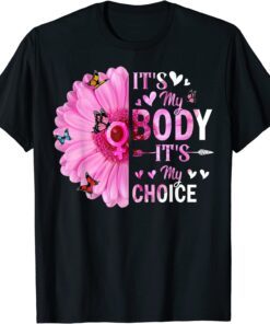 My Body Choice Uterus Business Women Butterfly Flower Tee Shirt