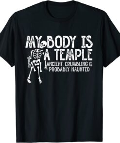 My Body Is A Temple Ancient, Crumbling & Probably Haunted Tee Shirt