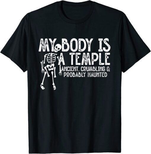 My Body Is A Temple Ancient, Crumbling & Probably Haunted Tee Shirt