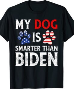 My Dog Is Smarter Than Biden Biden President Tee Shirt