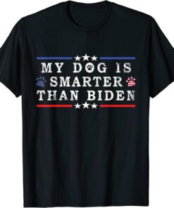 My Dog Is Smarter Than Your President Biden Tee Shirt