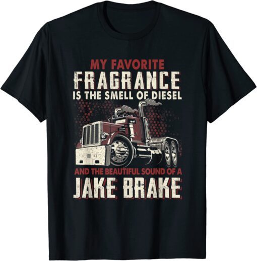 My Favorite Fragrance Is A Smell Of Diesel - Trucker Tee Shirt