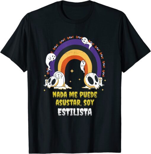 Nada Me Asusta Soy ESTILISTA - Halloween Arcoiris Tee Shirt