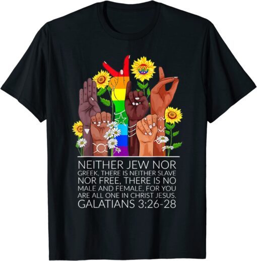 Neither Jew Nor Greek There Is Neither Slave Nor Free Tee Shirt