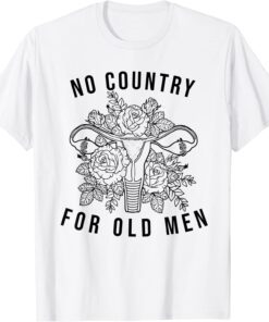 No Country For Old Men Uterus Sweat Pro Choice Tee Shirt