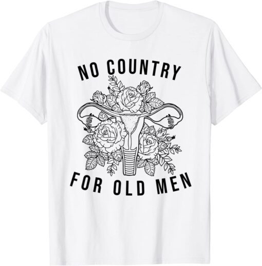 No Country For Old Men Uterus Sweat Pro Choice Tee Shirt