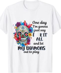 Nomasrol One day I'm gonna just say F k it all Tee Shirt
