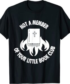 Not A Member Of Your Little Book Club Pro Choice Feminist Tee Shirt