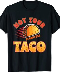 Not Your Breakfast Taco - Jill Biden Goof Hispanic Tee Shirt