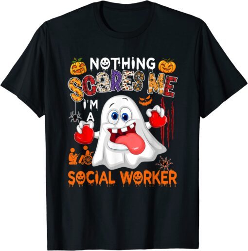 Nothing Scares Me I'm A Social Worker Halloween Boo Ghost Tee Shirt