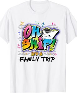 Oh Ship It's a Family Trip - Graffiti Airbrush Cruise Tee Shirt