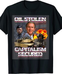 Oil Stolen Capitalism Secured Classic Shirt