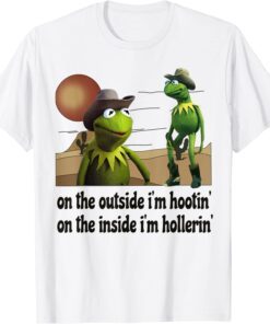 On the outside I'm hootin on the inside I'm hollerin Tee Shirt