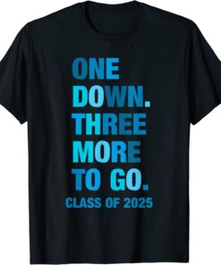 One Down. Three More to Go. Class of 2025 Sophomore Tee Shirt