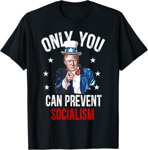 Only You Can Prevent Socialism, Pro-Trump Tee Shirt
