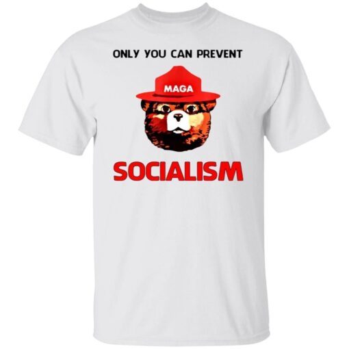 Only You Can Prevent Socialism Tee Shirt